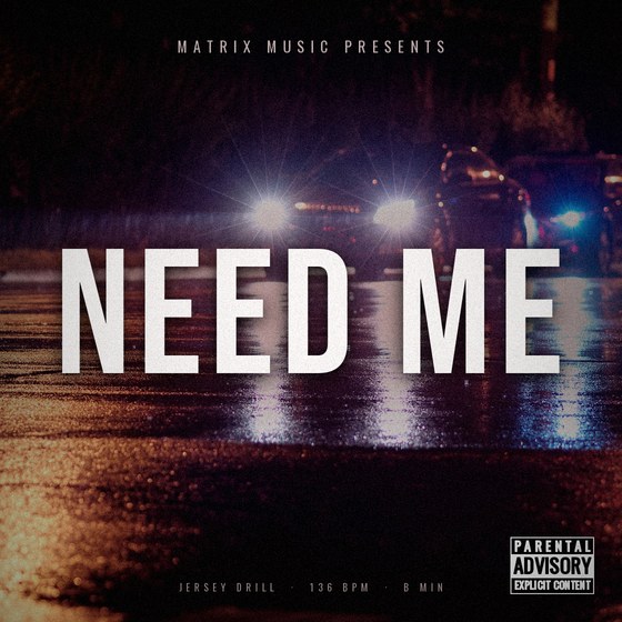 Need Me — Jersey Drill type beat cover art, 136 BPM, B Min