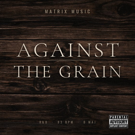 Against The Grain — R&B type beat cover art, 83 BPM, B Maj
